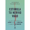 Estimula tu nervio vago - Antonio Valenzuela